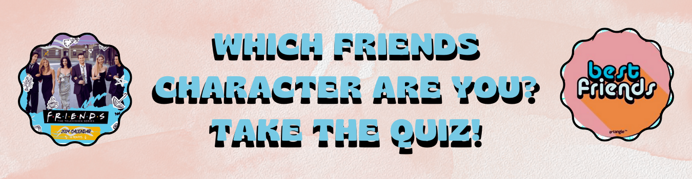 Which Friends Character Are You? Take the Quiz!
