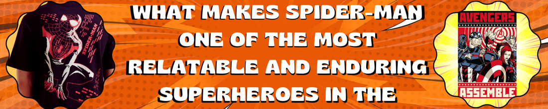 What Makes Spider-Man One of the Most Relatable and Enduring Superheroes in the Marvel Universe?