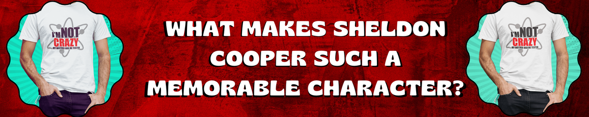 What makes Sheldon Cooper such a memorable character? – www ...