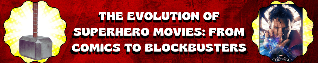 The Evolution of Superhero Movies: From Comics to Blockbusters