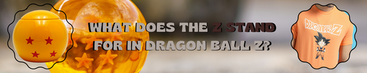 What Does the Z Stand for in Dragon Ball Z?