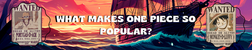 What Makes One Piece So Popular?