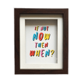 If Not Now Then When? Box Frame - www.entertainmentstore.in