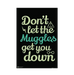 Dont Let The Muggle Get You Down Mini Poster - www.entertainmentstore.in
