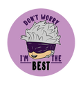  Dont Worry I m The Best Button Badge
