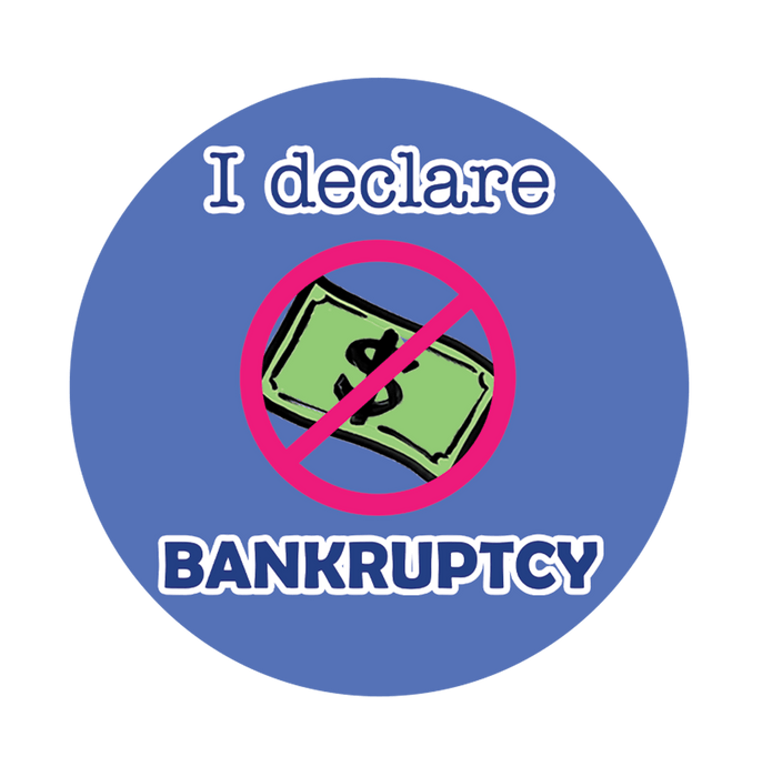  I Declare Bankruptcy Button Badge