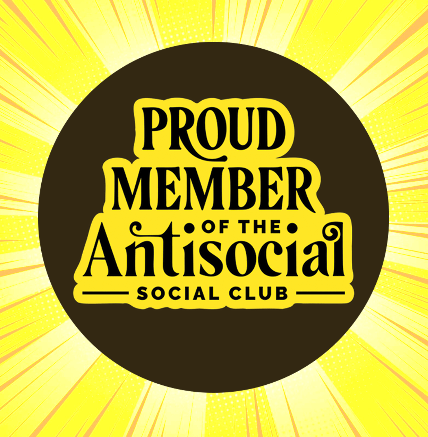 Proud Member Of the Antisocial 