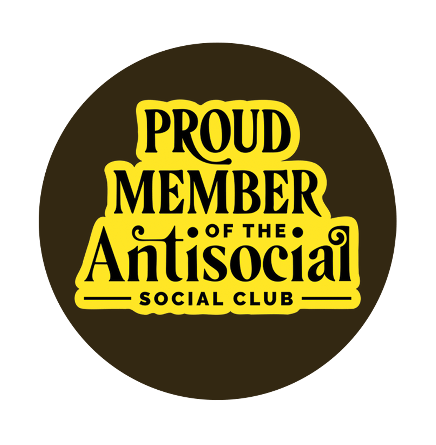 Proud Member Of the Antisocial 