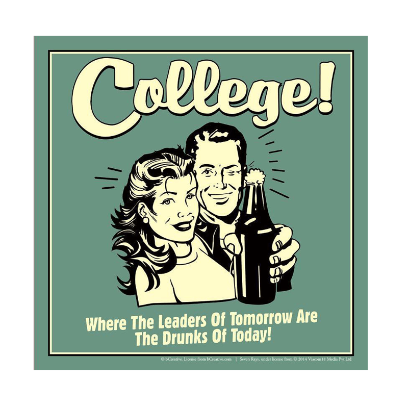 College Where Leaders Of Tomorrow Are The Drunks Of Today Poster - www.entertainmentstore.in