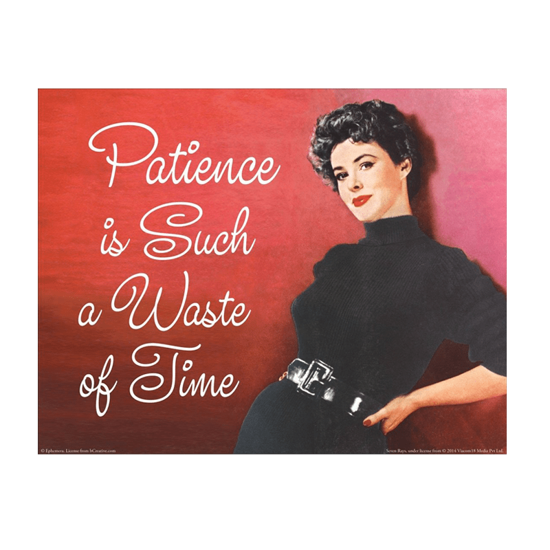 Patience Is Such A Waste Of Art Print - www.entertainmentstore.in