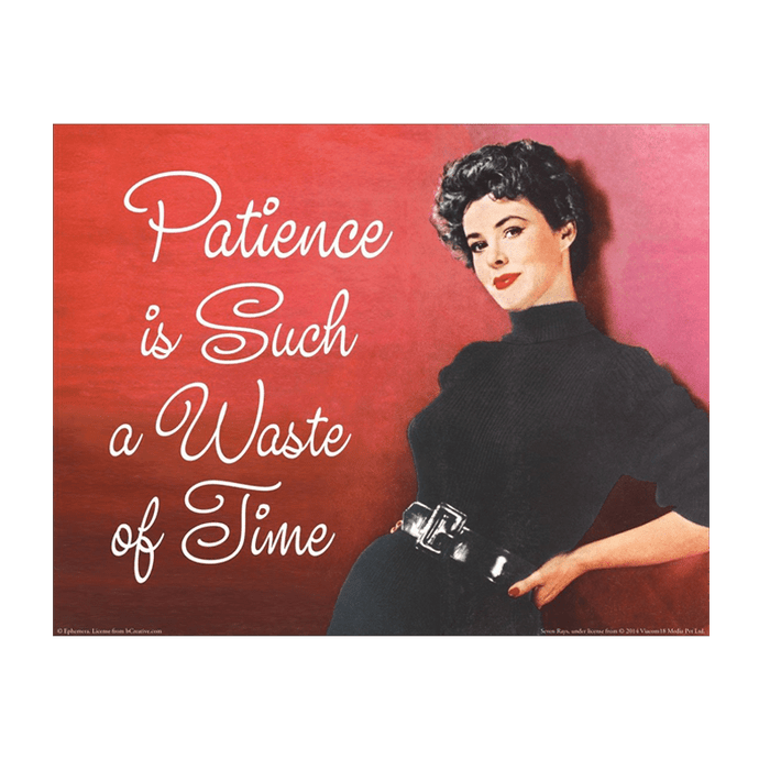 Patience Is Such A Waste Of Art Print - www.entertainmentstore.in