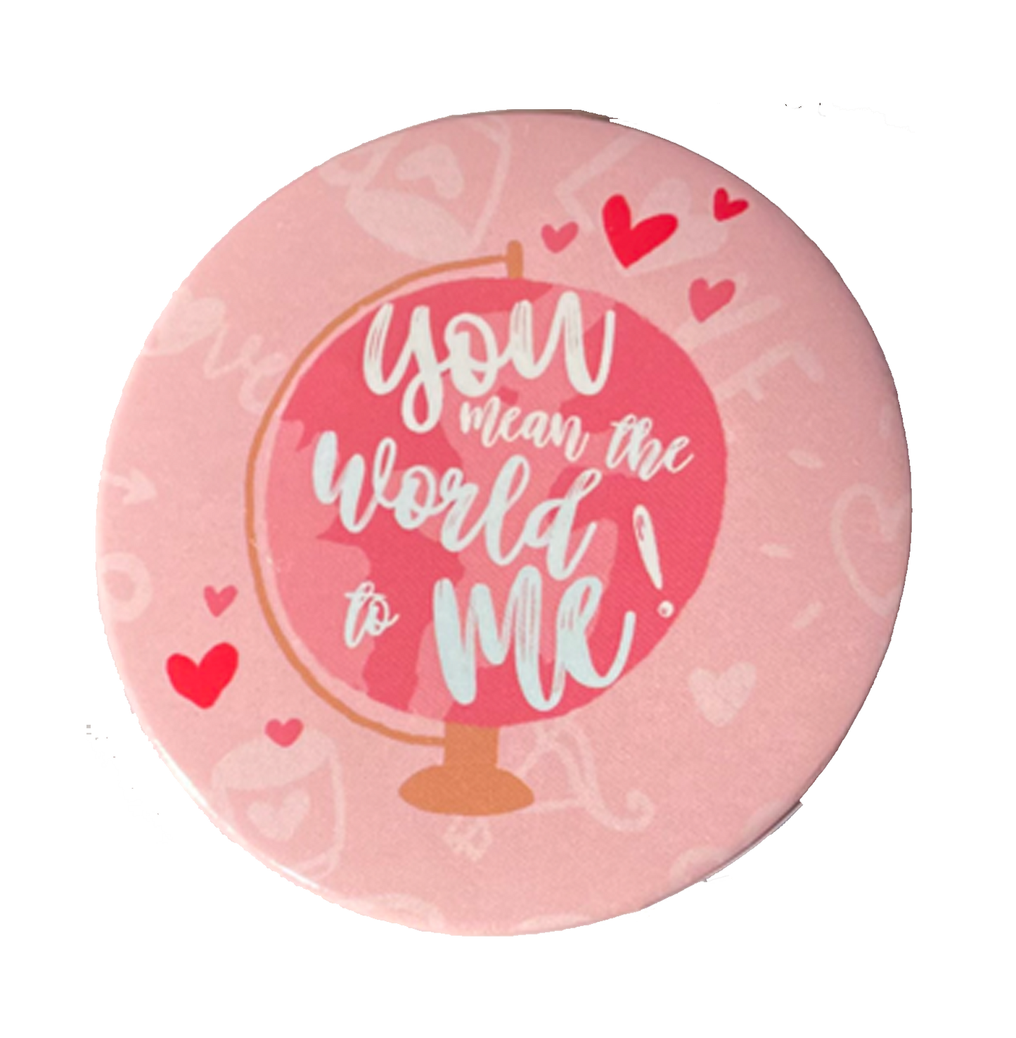 You Mean The World To Me Badge - www.entertainmentstore.in