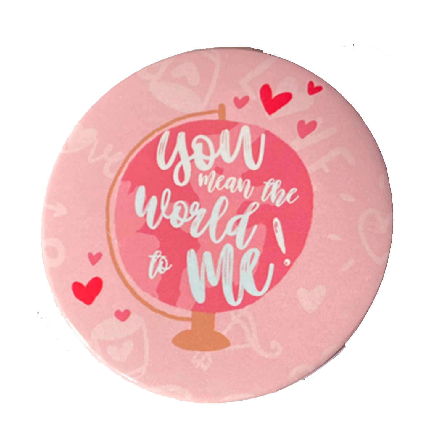 You Mean The World To Me Badge - www.entertainmentstore.in