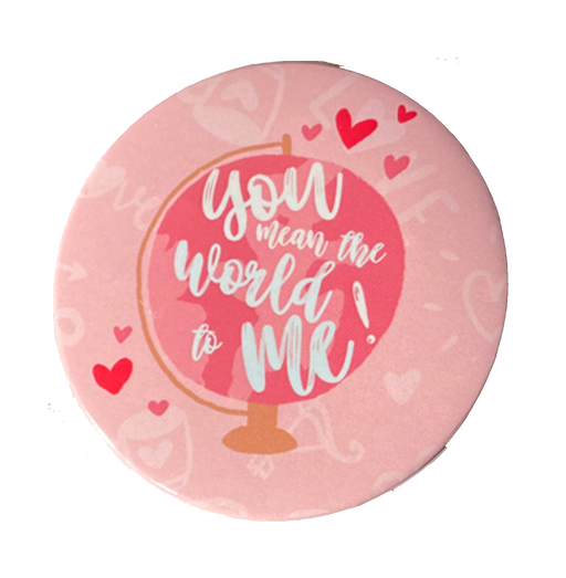 You Mean The World To Me Badge - www.entertainmentstore.in