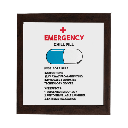 Emergency Chill Pill Square Frame - www.entertainmentstore.in