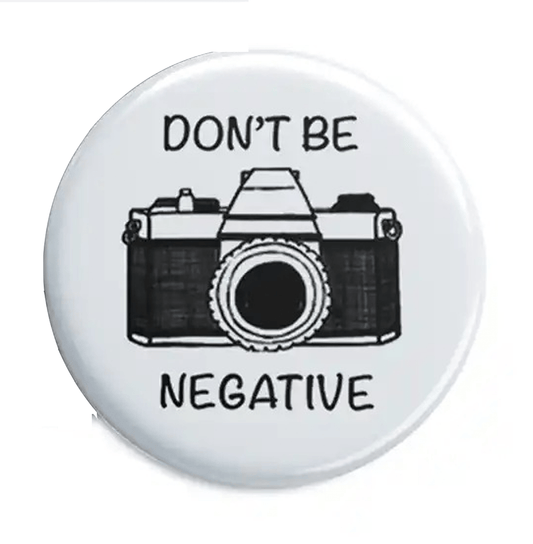 Dot Badge Don t Be Negative Photography Round Button Badge