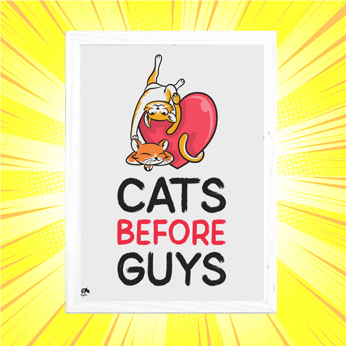Cats Before Guys Framed Poster - www.entertainmentstore.in
